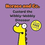 Horace & Co: Custard the Wibbly Wobbly Dinosaur