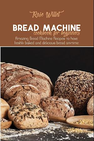 Bread Machine Cookbook for Beginners