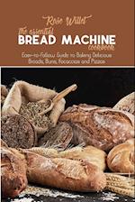 The Essential Bread Machine Cookbook