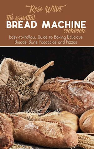 The Essential Bread Machine Cookbook