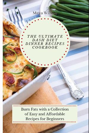 The Ultimate Dash Diet Dinner Recipes Cookbook