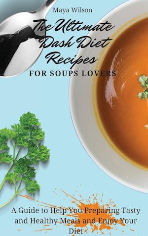 The Ultimate Dash Diet Recipes for Soups Lovers