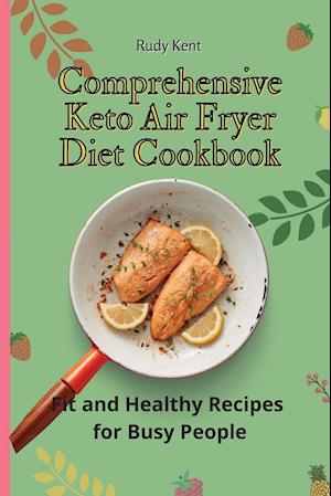 Comprehensive Keto Air Fryer Diet Cookbook