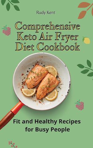 Comprehensive Keto Air Fryer Diet Cookbook