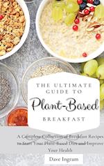 The Ultimate Guide to Plant-Based Breakfast