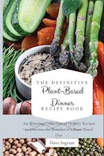 The Definitive Plant-Based Dinner Recipe Book