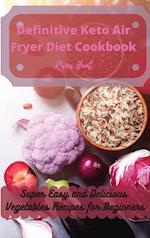 Definitive Keto Air Fryer Diet Cookbook