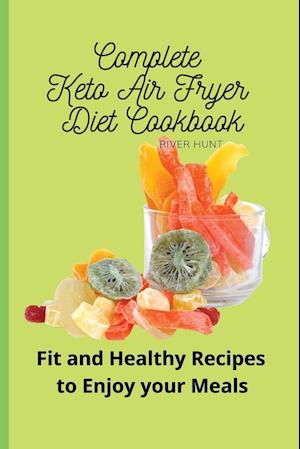 Complete Keto Air Fryer Diet Cookbook