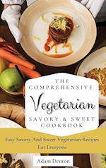 The Comprehensive Vegetarian Savory & Sweet Cookbook