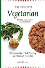 The Complete Vegetarian Sweet & Savory Cookbook