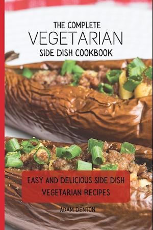 The Complete Vegetarian Side Dish Cookbook