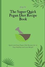 The Super Quick Pegan Diet Recipe Book