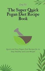 The Super Quick Pegan Diet Recipe Book