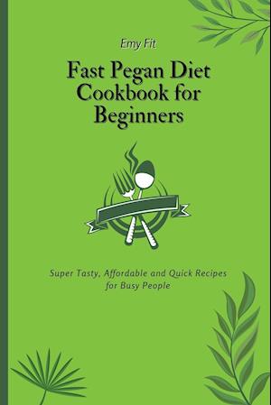 Fast Pegan Diet Cookbook for Beginners