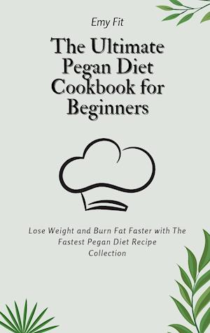 The Ultimate Pegan Diet Cookbook for Beginners