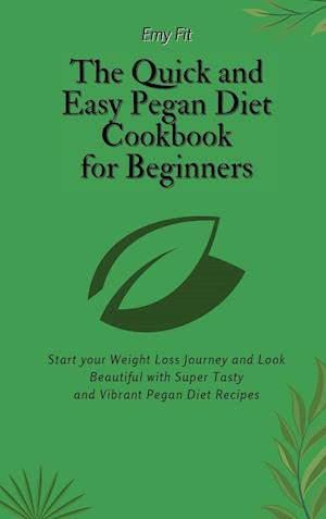 The Quick and Easy Pegan Diet Cookbook for Beginners