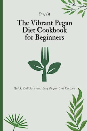 The Vibrant Pegan Diet Cookbook for Beginners