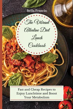 The Vibrant Alkaline Diet Lunch Cookbook