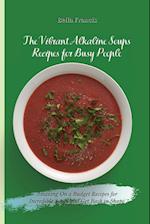 The Vibrant Alkaline Soups Recipes for Busy People