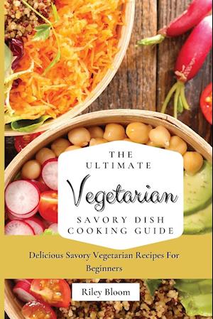 The Ultimate Vegetarian Savory Dish Cooking Guide