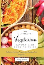 The Ultimate Vegetarian Savory Dish Cooking Guide