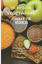 The Definitive Vegetarian Cookbook For Beginners