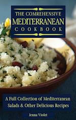 The Comprehensive Mediterranean Cookbook : A Full Collection of Mediterranean Salads & Other Delicious Recipes 