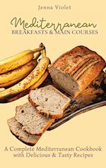 Mediterranean Breakfasts & Main Courses : A Complete Mediterranean Cookbook with Delicious & Tasty Recipes 