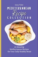 Mediterranean Recipe Collection : 50 Amazing Mediterranean Recipes for Your Daily Healthy Meals 