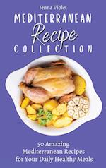 Mediterranean Recipe Collection : 50 Amazing Mediterranean Recipes for Your Daily Healthy Meals 