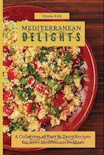 Mediterranean Delights: A Collection of Easy & Tasty Recipes for Your Mediterranean Meals 