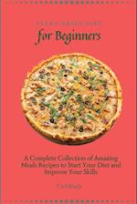 Plant-Based Diet for Beginners: A Complete Collection of Amazing Meals Recipes to Start Your Diet and Improve Your Skills 