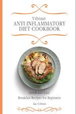 Vibrant Anti Inflammatory Diet Cookbook: Quick and Easy Breakfast Recipes for Beginners 