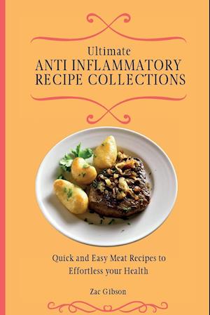 Ultimate Anti Inflammatory Diet Cookbook: Quick and Easy Meat Recipes to Effortless your Health