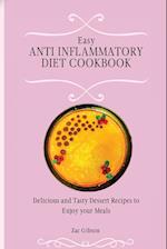 Easy Anti Inflammatory Diet Cookbook: Delicious and Tasty Dessert Recipes to Enjoy your Meals 