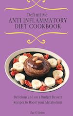 Definitive Anti Inflammatory Diet Cookbook: Delicious and on a Budget Dessert Recipes to Boost your Metabolism 