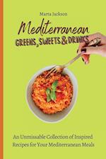 Mediterranean Greens, Sweets & Drinks : An Unmissable Collection of Inspired Recipes for Your Mediterranean Meals 