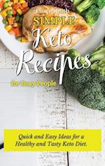 Simple Keto Recipes for Busy People: Quick and Easy Ideas for a Healthy and Tasty Keto Diet 