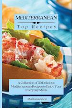 Mediterranean Top Recipes: A Collection of 50 Delicious Mediterranean Recipes to Enjoy Your Everyday Meals 