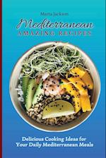 Mediterranean Amazing Recipes : Delicious Cooking Ideas for Your Daily Mediterranean Meals 
