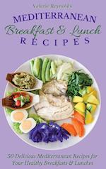 Mediterranean Breakfast & Lunch Recipes : 50 Delicious Mediterranean Recipes for Your Healthy Breakfasts & Lunches 