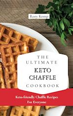 The Ultimate KETO Chaffle Cookbook: Keto-friendly Chaffle Recipes For Everyone 