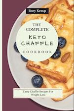 The Complete KETO Chaffle Cookbook: Tasty Chaffle Recipes For Weight Loss 