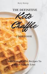 The Definitive KETO Chaffle Cookbook: Delicious Chaffle Recipes To Boost Weight Loss 