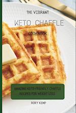 The Vibrant KETO Chaffle Cookbook: Amazing Keto-friendly Chaffle Recipes For Weight Loss 