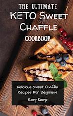 The Ultimate KETO Sweet Chaffle Cookbook: Delicious Sweet Chaffle Recipes For Beginners 