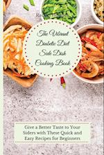 The Vibrant Diabetic Diet Side Dish Cooking Book: Give a Better Taste to Your Siders with These Quick and Easy Recipes for Beginners 