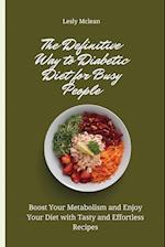 The Definitive Way to Diabetic Diet for Busy People: Boost Your Metabolism and Enjoy Your Diet with Tasty and Effortless Recipes 