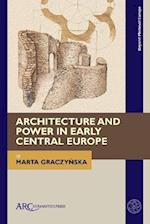 Architecture and Power in Early Central Europe