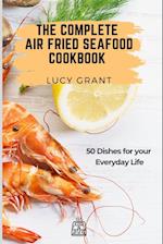 The Complete Air Fried Seafood Cookbook